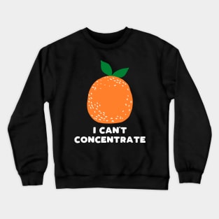 I can't concentrate - funny orange print Crewneck Sweatshirt